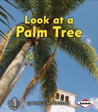Look at a Palm Tree (First Step Nonfiction: Look at Trees)