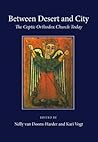 Between Desert and City: The Coptic Orthodox Church Today