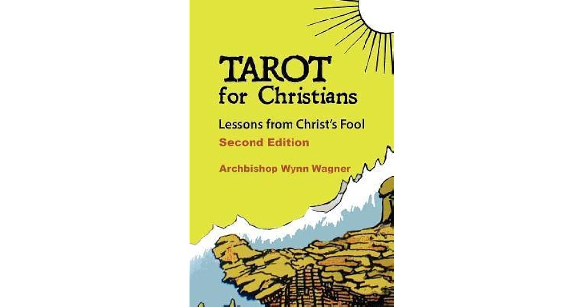 Tarot For Christians Lessons From Christ S Fool By Wynn Wagner