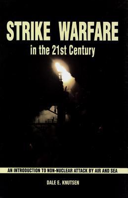 Strike Warfare in the 21st Century: An Introduction to Non-Nuclear Attack by Air and Sea (Hardcover)