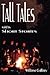 Tall Tales Told In Short Stories