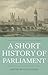 A Short History of Parliament by Clyve Jones