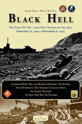 Seabee Book, World War Two, BLACK HELL: The Story Of The 133rd Navy Seabees On Iwo Jima February 19,1945 (Paperback)