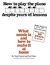 How to Play the Piano Despite Years of Lessons: What music is and how to make it at home | by Waed Cannel and Fred Marx | Piano Method Book for Beginners | Easy Visual Music Theory Concepts | Pianists