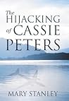 The Hijacking of Cassie Peters by Mary Stanley
