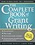 The Complete Book of Grant Writing: Learn to Write Grants Like a Professional (Includes 20 Samples of Grant Proposals and More for Nonprofits, Educators, Artists, Businesses, and Entrepreneurs)
