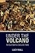 Under the Volcano by Lucy Riall