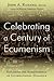 Celebrating a Century of Ecumenism: Exploring the Achievements of International Dialogue