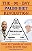 The 90-Day-Paleo Diet Revolution-Lose 40 pounds or more in th... by Liam Evans