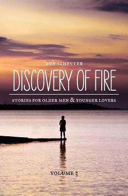 Discovery of Fire (Stories for Older Men & Younger Lovers #3)