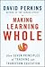 Making Learning Whole: How Seven Principles of Teaching Can Transform Education