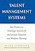 Talent Management Systems: Best Practices in Technology Solutions for Recruitment, Retention and Workforce Planning