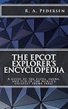 The Epcot Explorer's Encyclopedia by R.A. Pedersen