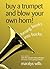 Buy a Trumpet & Blow Your Own Horn!:Turning Books Into Bucks