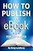 How to Publish an Ebook for...