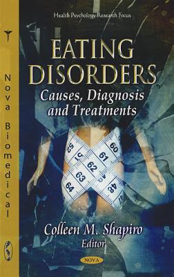 Eating Disorders: Causes, Diagnosis and Treatments (Health Psychology Research Focus)