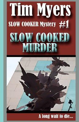 Slow Cooked Murder (Slow Cooker Mysteries #1)
