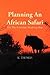 Planning an African Safari: For the Everyday Working Man
