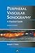 Peripheral Vascular Sonography: A Practical Guide