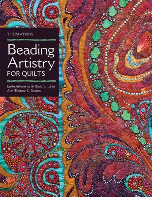 Beading Artistry for Quilts: Basic Stitches & Embellishments Add Texture & Drama (Paperback)
