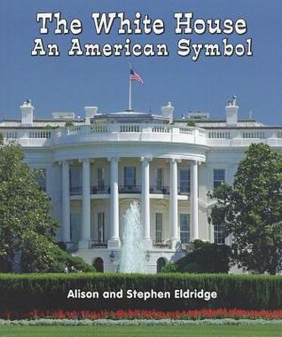 The White House: An American Symbol (All About American Symbols: Guided Reading Level: B)