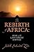 The Rebirth of Africa: Rise of the Last Great Empire