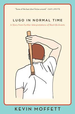 Lugo in Normal Time: A Story from Further Interpretations of Real-Life Events (eBook Original)