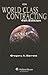 World Class Contracting by Gregory A. Garrett