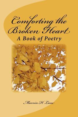 Comforting the Broken Heart: A Book of Poetry