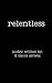 Relentless by D. Nicole Arrieta Relentless by D. Nicole Arrieta