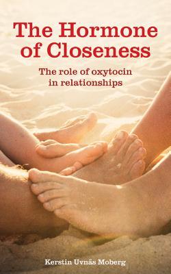 The Hormone of Closeness: The Role of Oxytocin in Relationships (Paperback)
