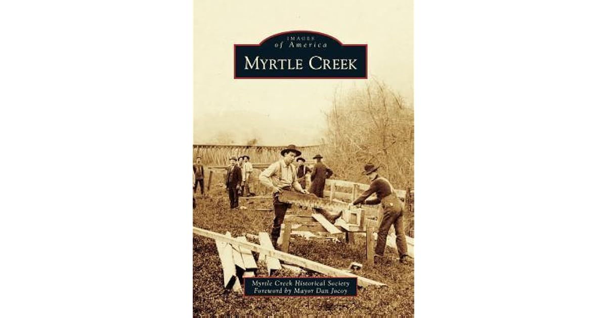 Myrtle Creek by Myrtle Creek Historical Society