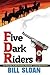 Five Dark Riders