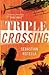 Triple Crossing: A Novel