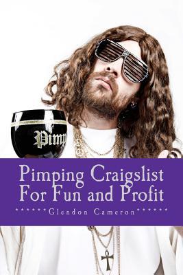 Pimping Craigslist For Fun and Profit: A down and dirty overview on how to make money on craigslist, by buying and selling pre-owned items