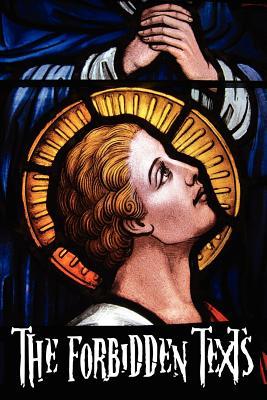 The Forbidden Texts: Gospels and Epistles That Were Banned from the Bible