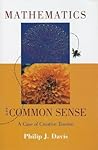 Mathematics & Common Sense: A Case of Creative Tension Mathematics & Common Sense: A Case of Creative Tension