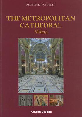 The Metropolitan Cathedral: Mdina (Insight Heritage Guides)