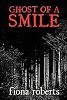 Ghost of a Smile. Memories from a Medium's Life by Fiona  Roberts