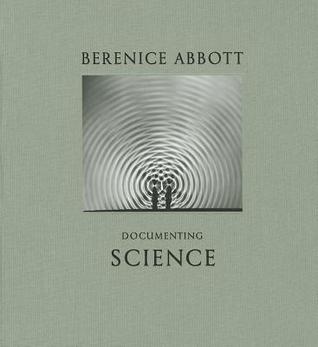 Berenice Abbott: Documenting Science (Hardcover)