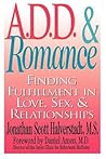 A.D.D. & Romance: Finding Fulfillment in Love, Sex & Relationships