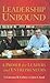 Leadership Unbound: A Primer for Leaders and Entrepreneurs