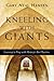 Kneeling with Giants: Learn...