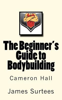 The Beginner's Guide to Bodybuilding
