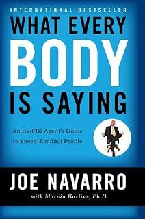 What Every Body is Saying by Joe Navarro