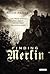 Finding Merlin: The Truth Behind the Legend of the Great Arthurian Mage
