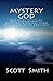 Mystery God by Scott E.  Smith