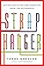 Straphanger: Saving Our Cities and Ourselves from the Automobile