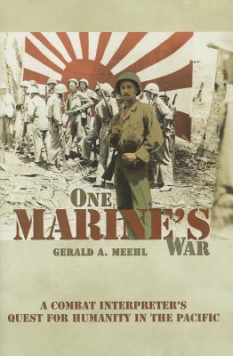 One Marine's War: A Combat Interpreter's Quest for Humanity in the Pacific (Hardcover)