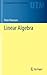 Linear Algebra (Undergraduate Texts in Mathematics)